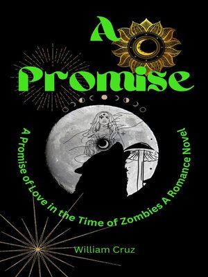 cover image of A Promise of Love in the Time of Zombies--A Romance Novel
